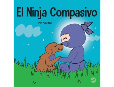 Livro El Ninja Compasivo Un libro para niños sobre el desarrollo de la empatía y la autocompasión de Mary Nhin (Espanhol)