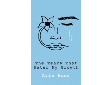 Livro The Tears That Water My Growth de Aria Amos (Inglês - Capa Dura)