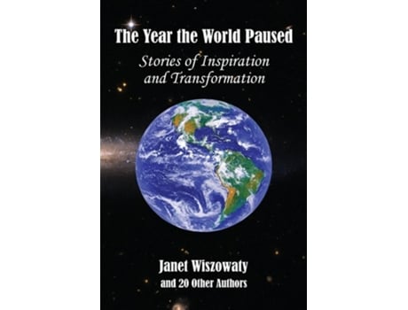 Livro The Year The World Paused Stories Of Inspiration And Transformation De Janet Wiszowaty (inglês)