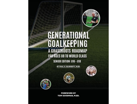 Livro Generational Goalkeeping A Grassroots Roadmap for Ages U8 to World Class de Paul D Blodgett (Inglês)