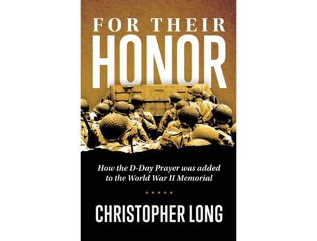 Livro For Their Honor How The D-Day Prayer was added to the World War II Memorial de Christopher R Long (Inglês)
