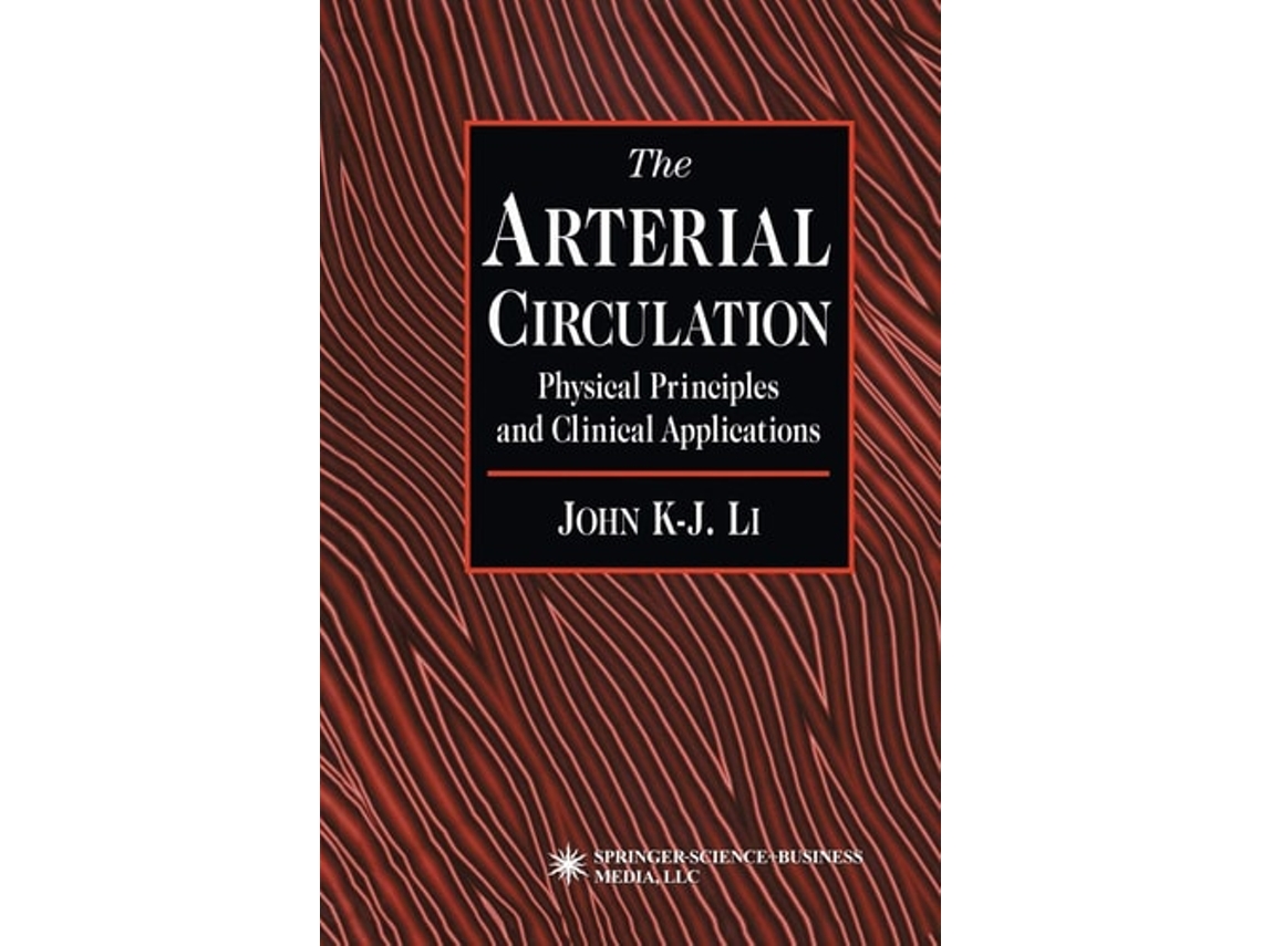 Livro The Arterial Circulation : Physical Principles and Clinical Applications de John K-J Li ( Inglês )