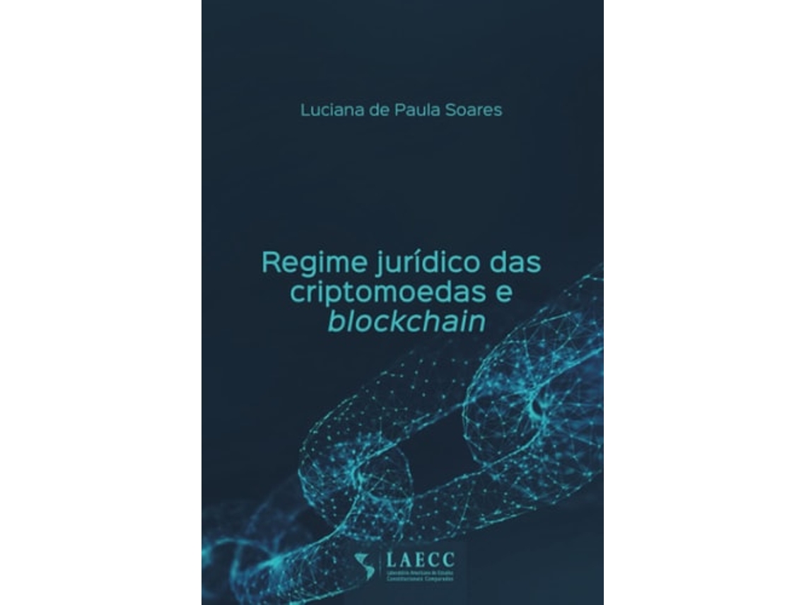 Livro Regime Juridico Das Criptomoedas E Blockchain De Luciana De Paula Soares (português)
