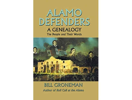 Livro Alamo Defenders A Genealogy The People and Their Words de Bill Groneman (Inglês)