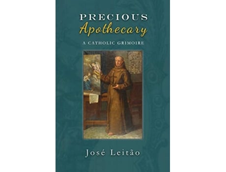 Livro Precious Apothecary A Catholic Grimoire de Jose Leitao (Inglês)