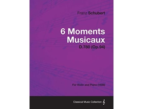 Livro 6 Moments Musicaux D780 Op94 For Violin and Piano 1828 de Franz Schubert (Inglês)