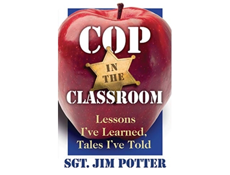 Livro Cop in the Classroom Lessons Ive Learned Tales Ive Told de Sgt Jim Potter (Inglês)