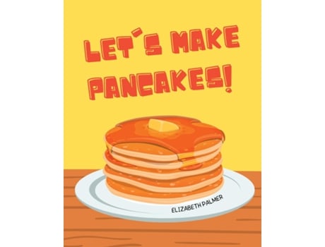 Livro Lets Make Pancakes! de Elizabeth Palmer (Inglês)