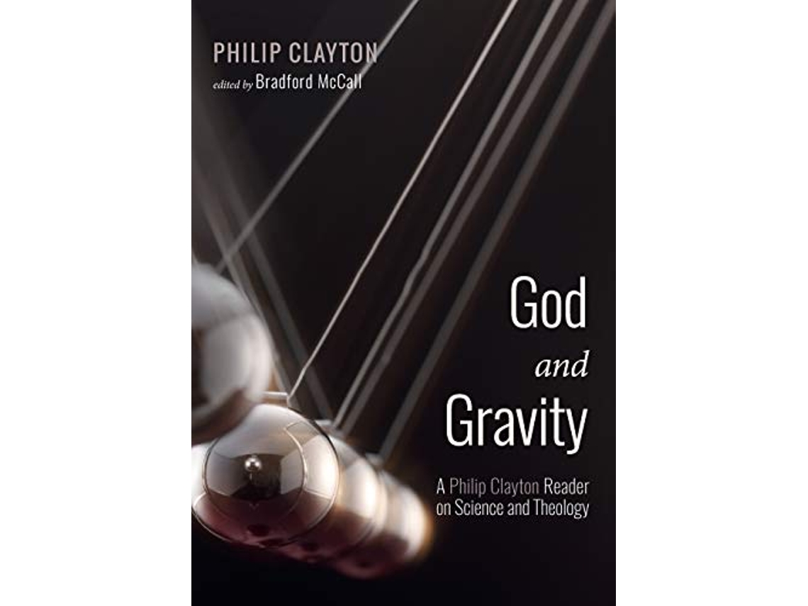 Livro God and Gravity A Philip Clayton Reader on Science and Theology de Philip Clayton (Inglês)