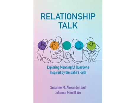 Livro Relationship Talk Exploring Meaningful Questions Inspired by the Baháí Faith de Susanne M Alexander (Inglês)