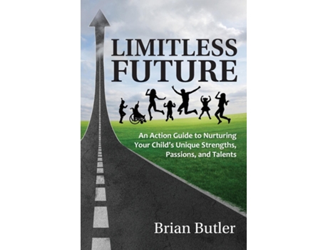 Livro Limitless Future n Action Guide to Nurturing Your Childs Unique Strengths, Passions, and Talents de Brian Butler (Inglês)