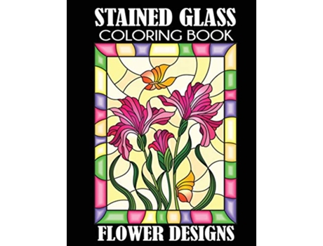 Livro Stained Glass Coloring Book Flower Designs de Creative Coloring (Inglês)