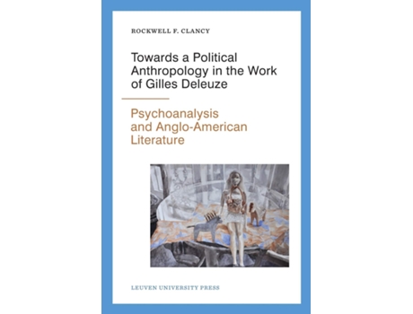 Livro Towards a Political Anthropology in the Work of Gilles Deleuze de Rockwell F Clancy (Inglês)