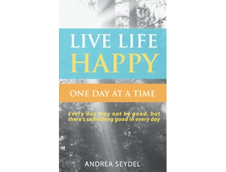 Livro Live Life Happy One Day at a Time de Andrea Seydel (Inglês)