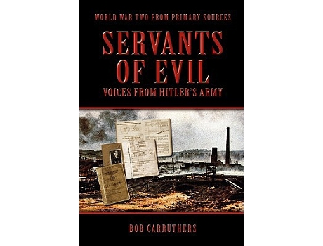 Livro Servants of Evil Voices from Hitlers Army de Bob Carruthers (Inglês)