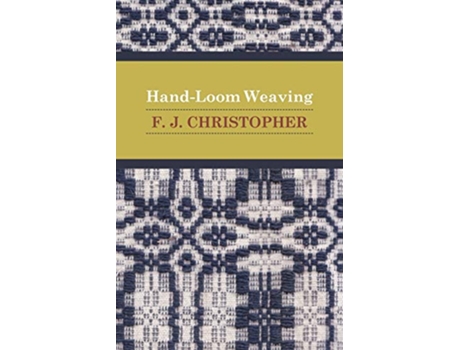 Livro HandLoom Weaving de F J Christopher (Inglês)