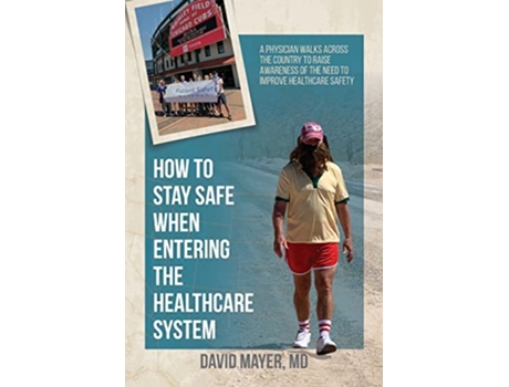 Livro How to Stay Safe When Entering the Healthcare System de David B Mayer (Inglês)