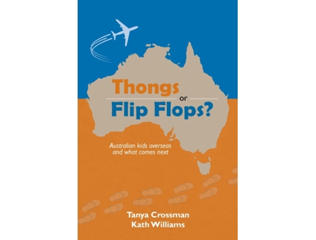 Livro Thongs or Flip Flops? Australian kids overseas and what comes next de Tanya Crossman (Inglês)