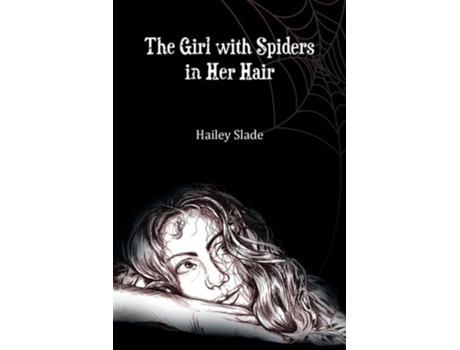Livro The Girl With Spiders In Her Hair de Hailey Slade (Inglês)