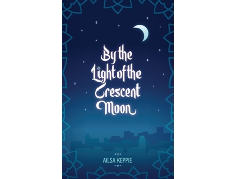 Livro By The Light Of The Crescent Moon De Ailsa Keppie (inglês)