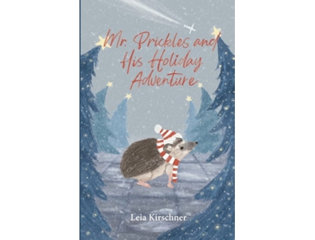 Livro Mr. Prickles And His Holiday Adventure De Leia Kirschner (inglês)