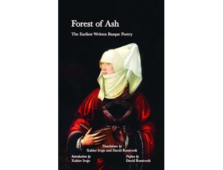 Livro Forest of Ash The Earliest Written Basque Poetry de Xabier Irujo e David Romtvedt (Inglês)