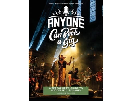 Livro Anyone Can Book a Gig A Performers Guide to Successful Touring de Katherine McVicker (Inglês)