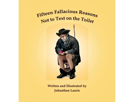 Livro Fifteen Fallacious Reasons Not to Text on the Toilet de Johnathan Lauris (Inglês)