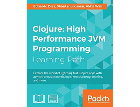 Livro Clojure High Performance JVM Programming de Eduardo Diaz Shantanu Kumar Akhil Wali (Inglês)