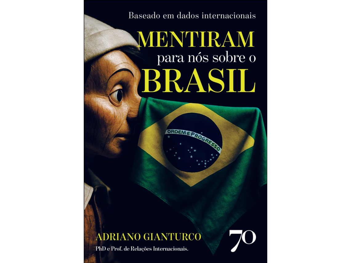 Livro Mentiram Para Nós Sobre O Brasil Baseado Em Dados Internacionais De Adriano Gianturco (português)