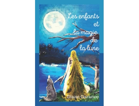 Livro Les enfants et la magie de la lune Conte pour mes enfants French Edition de Diane Garance (Francês)