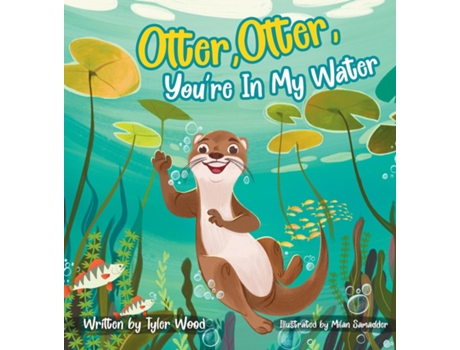 Livro Otter, Otter, Youre In My Water de Tyler Wood (Inglês)