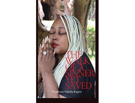 Livro The Walk of A Sinner Yet Saved de Prophetess Nakisha Rupert (Inglês - Capa Dura)