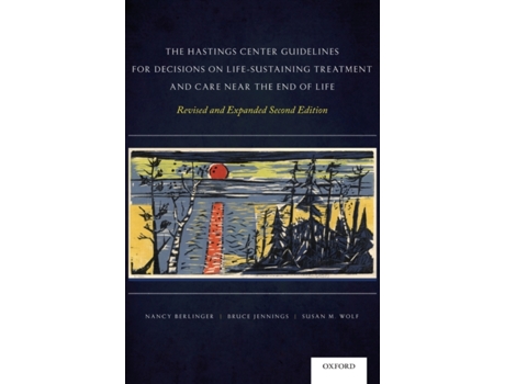 Livro The Hastings Center Guidelines For Decisions On Life-sustaining Treatment And Care Near The End Of Life De Wolf E Susan M (inglês)