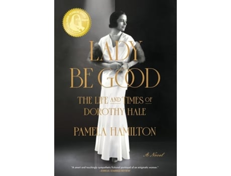 Livro Lady Be Good The Life And Times Of Dorothy Hale De Pamela Hamilton (inglês - Capa Dura)