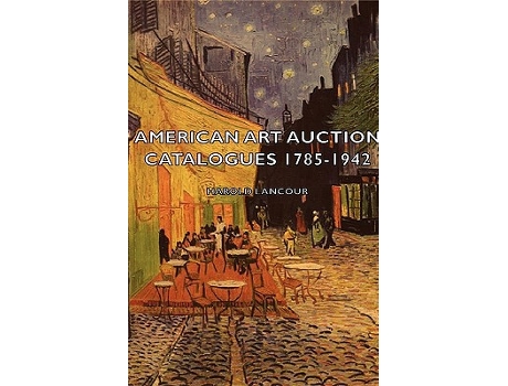 Livro American Art Auction Catalogues 17851942 de Harold Lancour (Inglês)