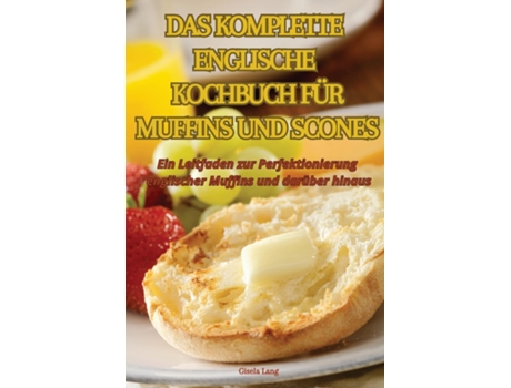 Livro DAS KOMPLETTE ENGLISCHE KOCHBUCH FÜR MUFFINS UND SCONES de Gisela Lang (Inglês)