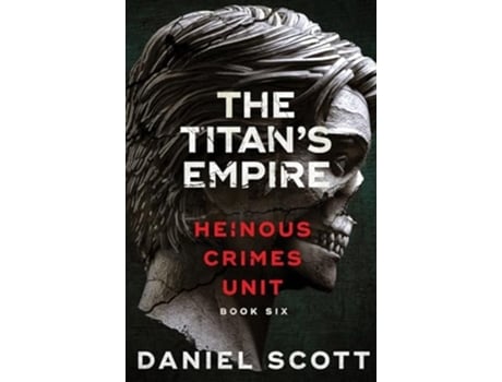 Livro The Titans Empire Heinous Crimes Unit Book 6 de Daniel Scott (Inglês)