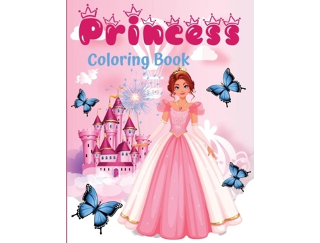 Livro Princess Coloring Book 60 Unique And Beautiful Designs For Girls Aged 3-9 Years - A Great Gift De Lora Dorny (inglês)