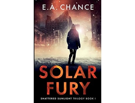 Livro Solar Fury Shattered Sunlight de E A Chance (Inglês)