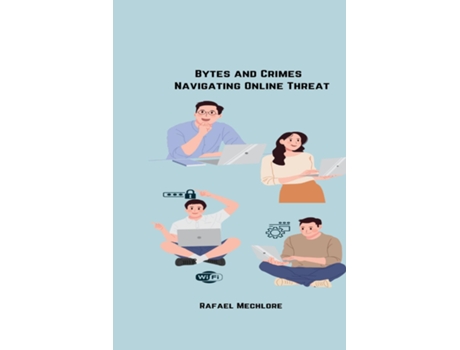 Livro Bytes and Crimes Navigating Online Threats de Rafeal Mechlore (Inglês)