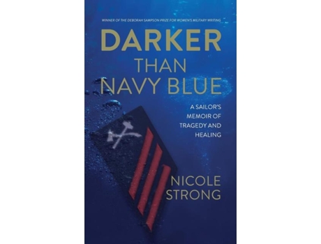 Livro Darker Than Navy Blue A Sailors Memoir Of Tragedy And Healing De Nicole Strong (inglês)