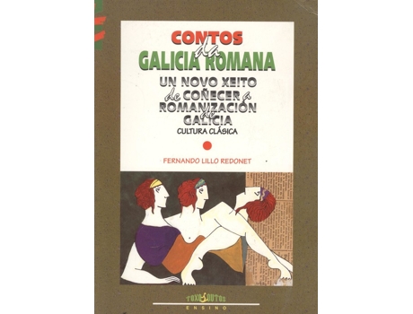 Livro Contos Da Galicia Romana, Un Novo Xeito De Coñecera Romanizagion de Fernando Lillo Redonet (Galego)