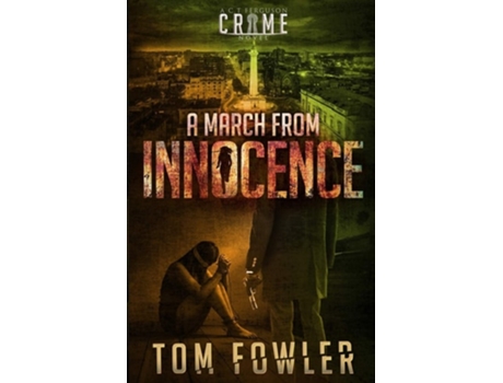 Livro A March From Innocence A C.t. Ferguson Crime Novel De Tom Fowler (inglês)
