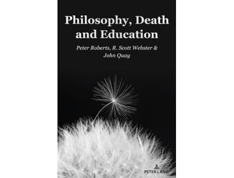 Livro Philosophy, Death and Education de Peter Roberts, R Scott Webster et al. (Inglês)
