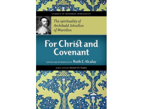 Livro For Christ And Covenant The Spirituality Of Archibald Johnston Of Wariston De Archibald Johnston Warriston (inglês)