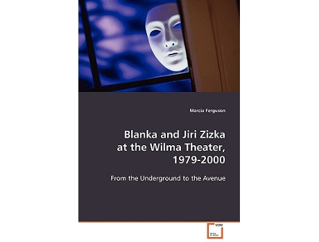 Livro Blanka and Jiri Zizka at the Wilma Theater 19792000 From the Underground to the Avenue de Marcia Ferguson (Inglês)