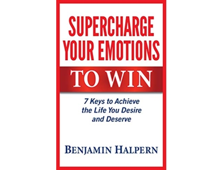 Livro Supercharge Your Emotions to Win 7 Keys to Achieve the Life You Desire and Deserve de Benjamin Halpern (Inglês)