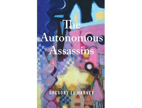 Livro The Autonomous Assassins de Gregory El Harvey (Inglês)