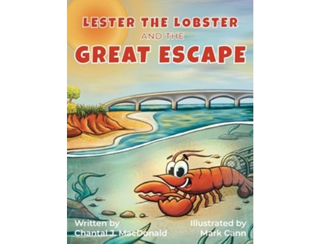 Livro Lester The Lobster And The Great Escape De Chantal J Macdonald (inglês - Capa Dura)